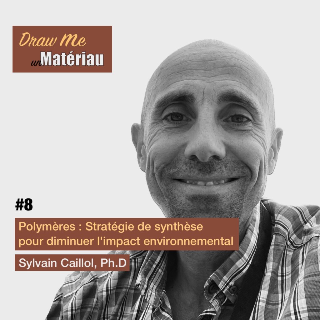 podcast innovation sylvain caillol science humain matériau matériaux interview français polymères polymère synthèse environnemental environnement impact diminuer stratégie cnrs recherche